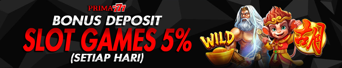 PRIMA777 BONUS DEPOSIT SLOT 5%