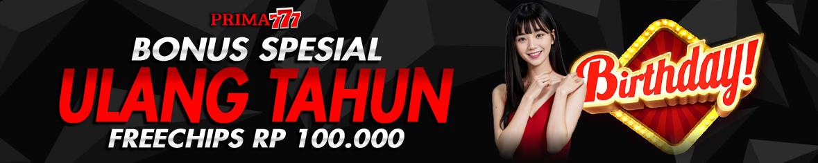 PRIMA777 BONUS ULANG TAHUN